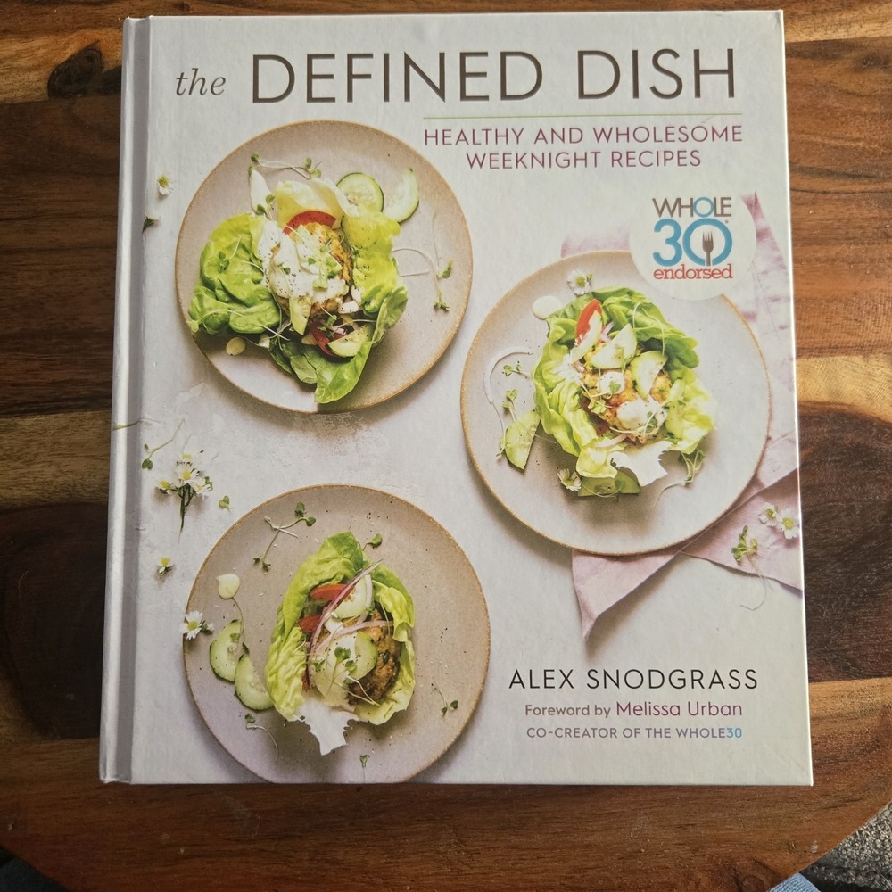 The Defined Dish Whole30 Endorsed Healthy and Wholesome Recipes Alex Snodgrass